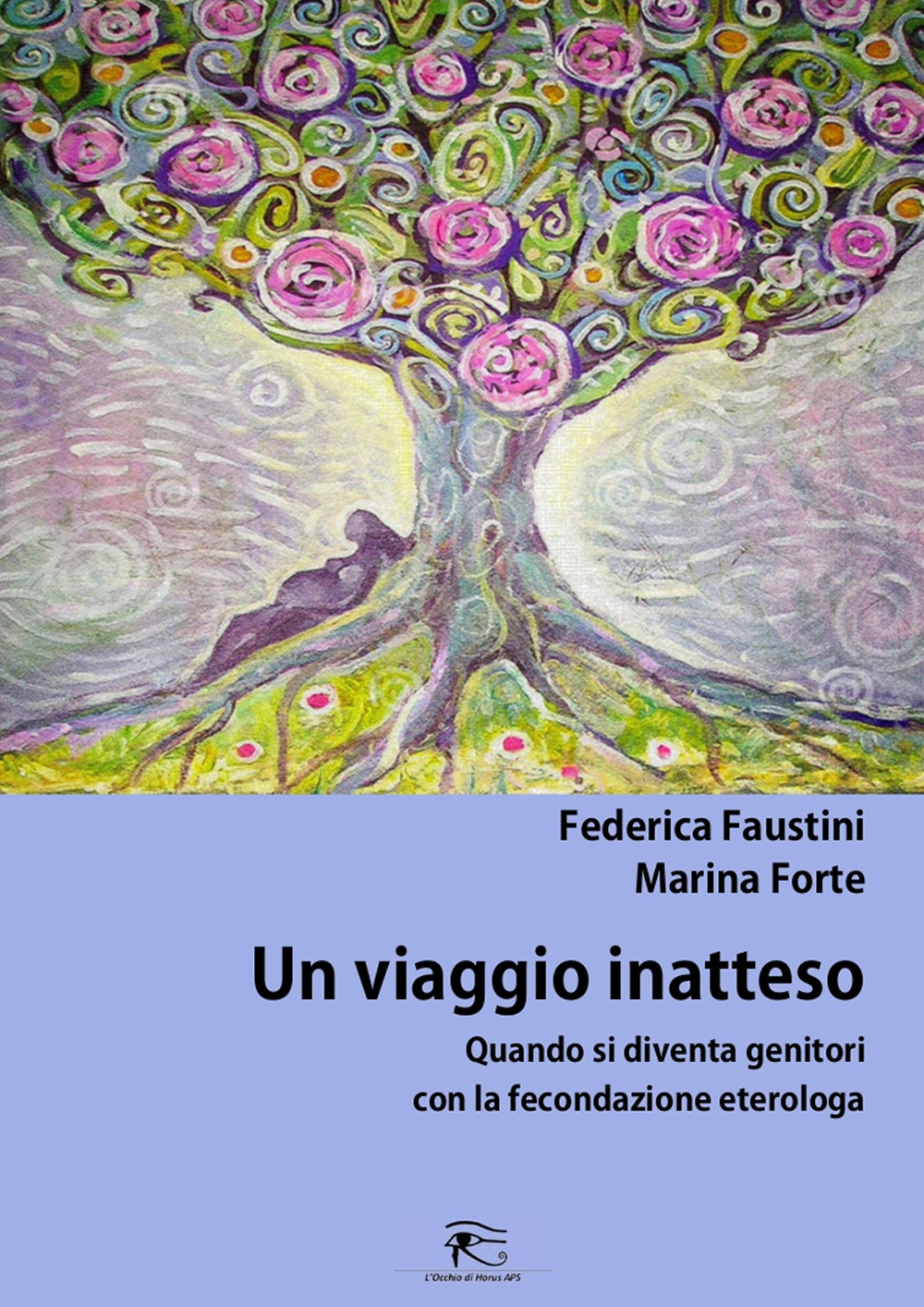 Un viaggio inaspettato. Quando si diventa genitori con la fecondazione eterologa. Ediz. integrale
