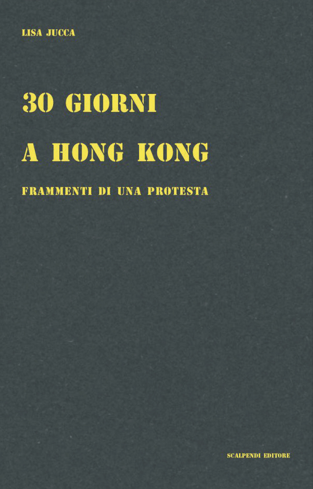 30 giorni a Hong Kong. Frammenti di una protesta