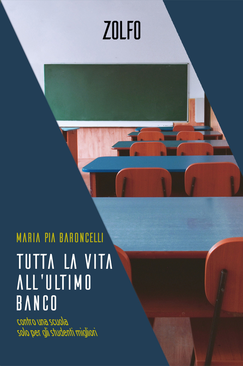 Tutta la vita all'ultimo banco. Contro una scuola solo per gli studenti migliori