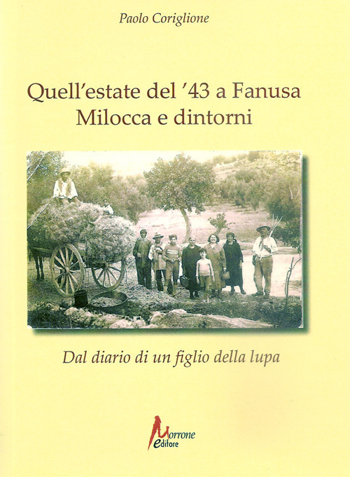 Quell'estate del '43 a Fanusa, Milocca e dintorni. Diario di un figlio della lupa