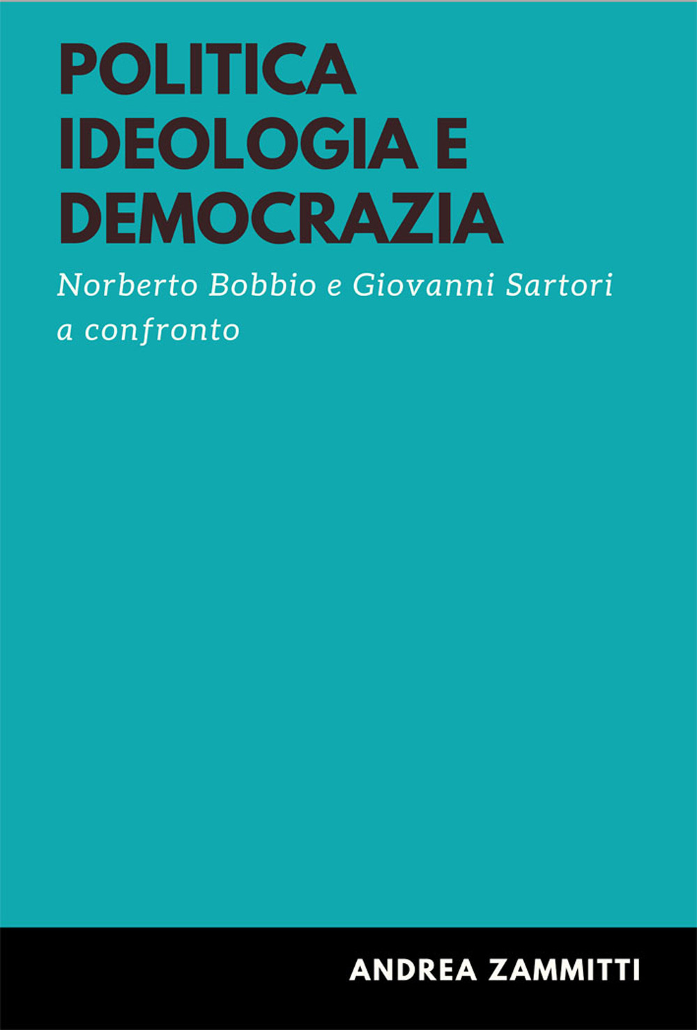 Politica ideologia e democrazia. Norberto Bobbio e Giovanni Sartori a confronto