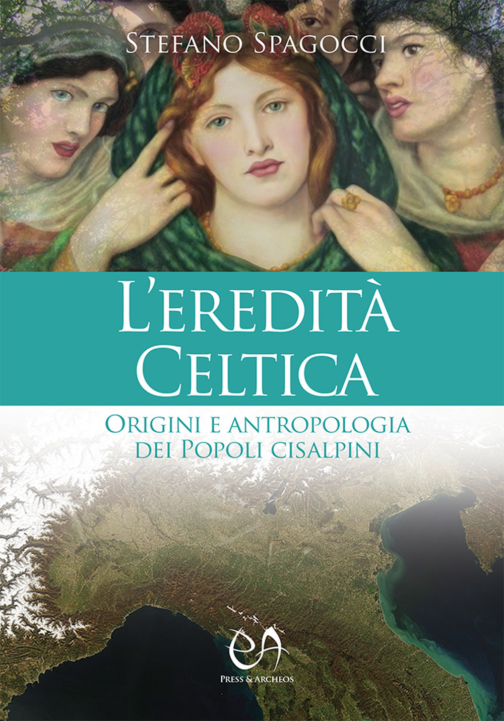 L'eredità celtica. Origini e antropologia dei Popoli cisalpini