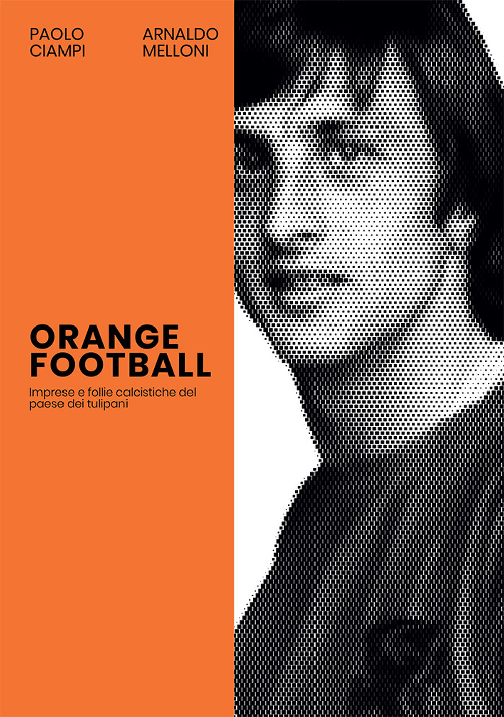 Orange Football. Imprese e follie calcistiche del paese dei tulipani