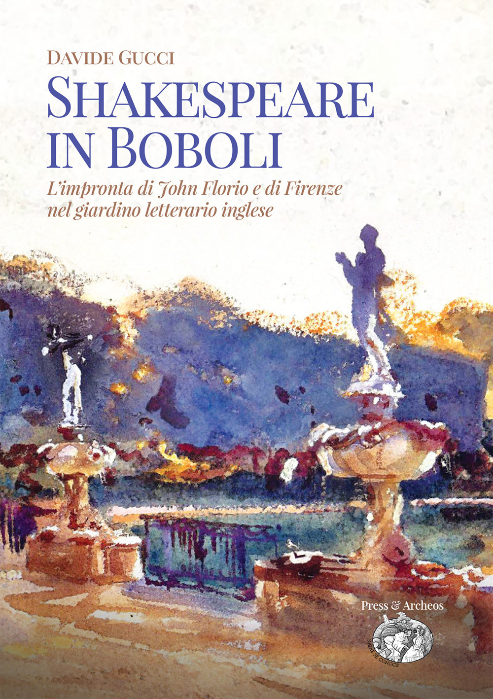 Shakespeare in Boboli. L'impronta di John Florio e di Firenze nel giardino letterario inglese