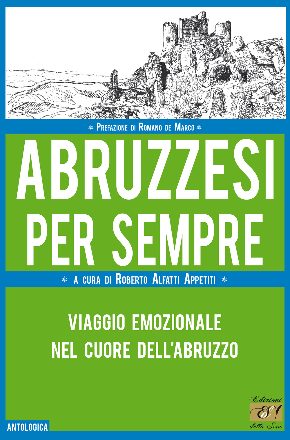 Abruzzesi per sempre. Viaggio emozionale nel cuore dell'Abruzzo