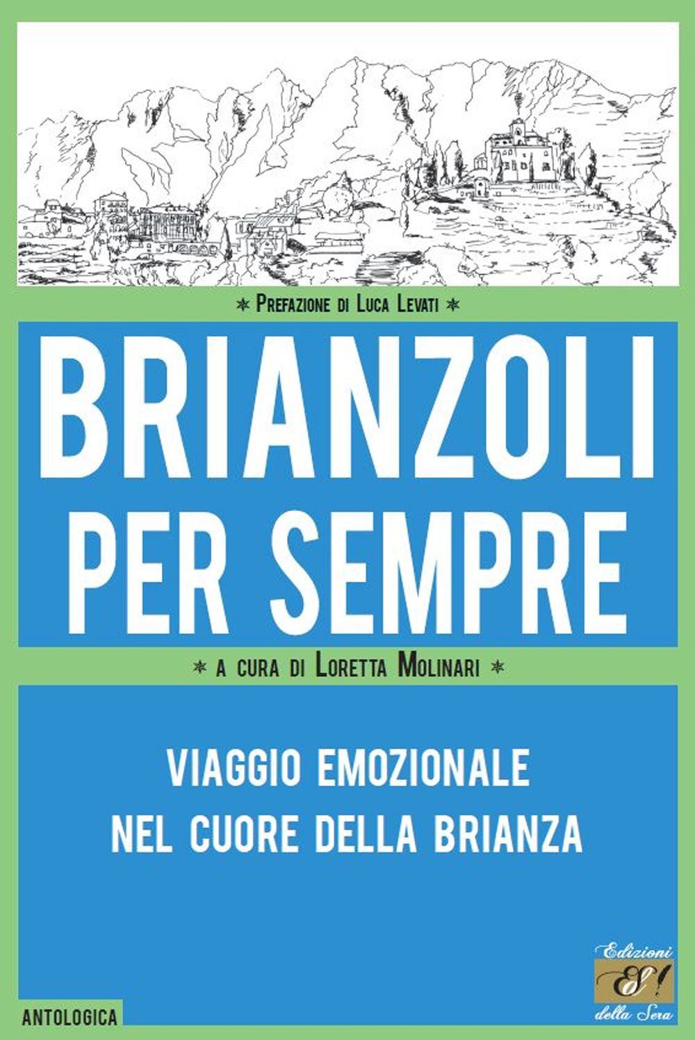 Brianzoli per sempre. Viaggio emozionale nel cuore della Brianza