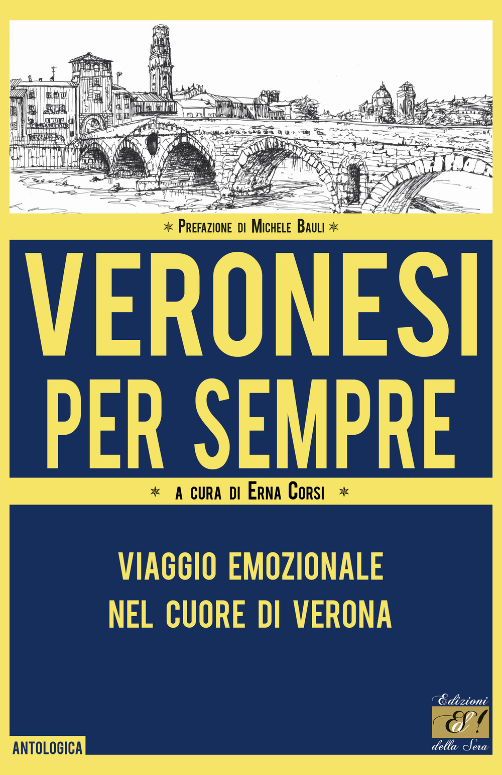 Veronesi per sempre. Viaggio emozionale nel cuore di Verona