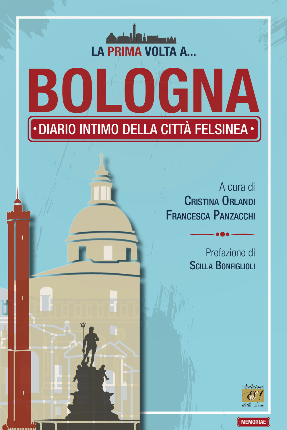 La prima volta a... Bologna. Diario intimo della città felsinea