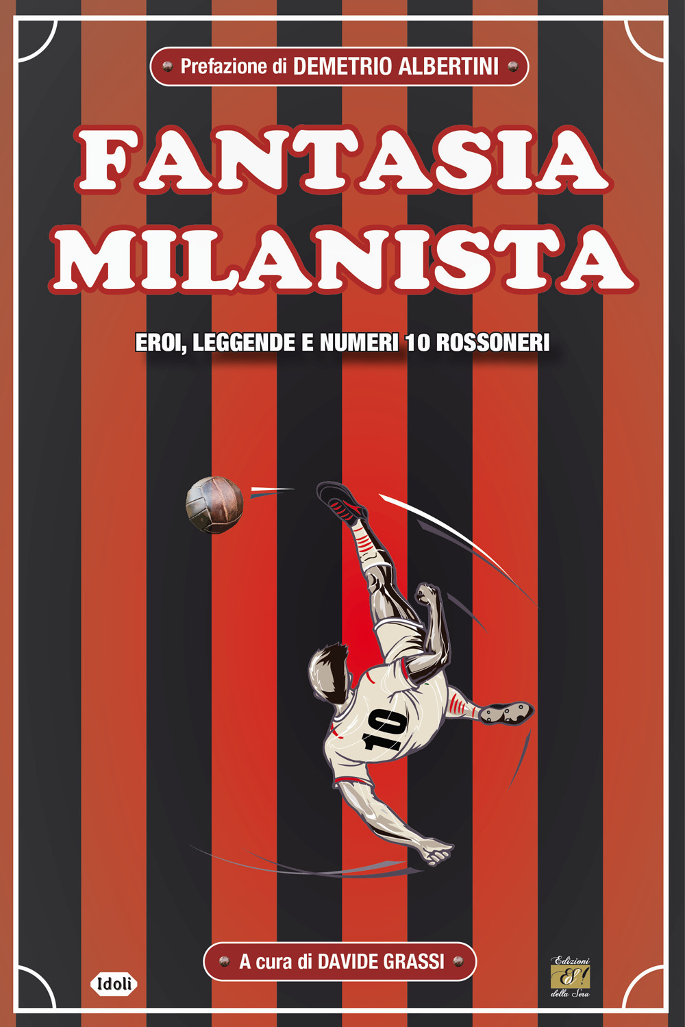 Fantasia milanista. Eroi, leggende e numeri 10 rossoneri