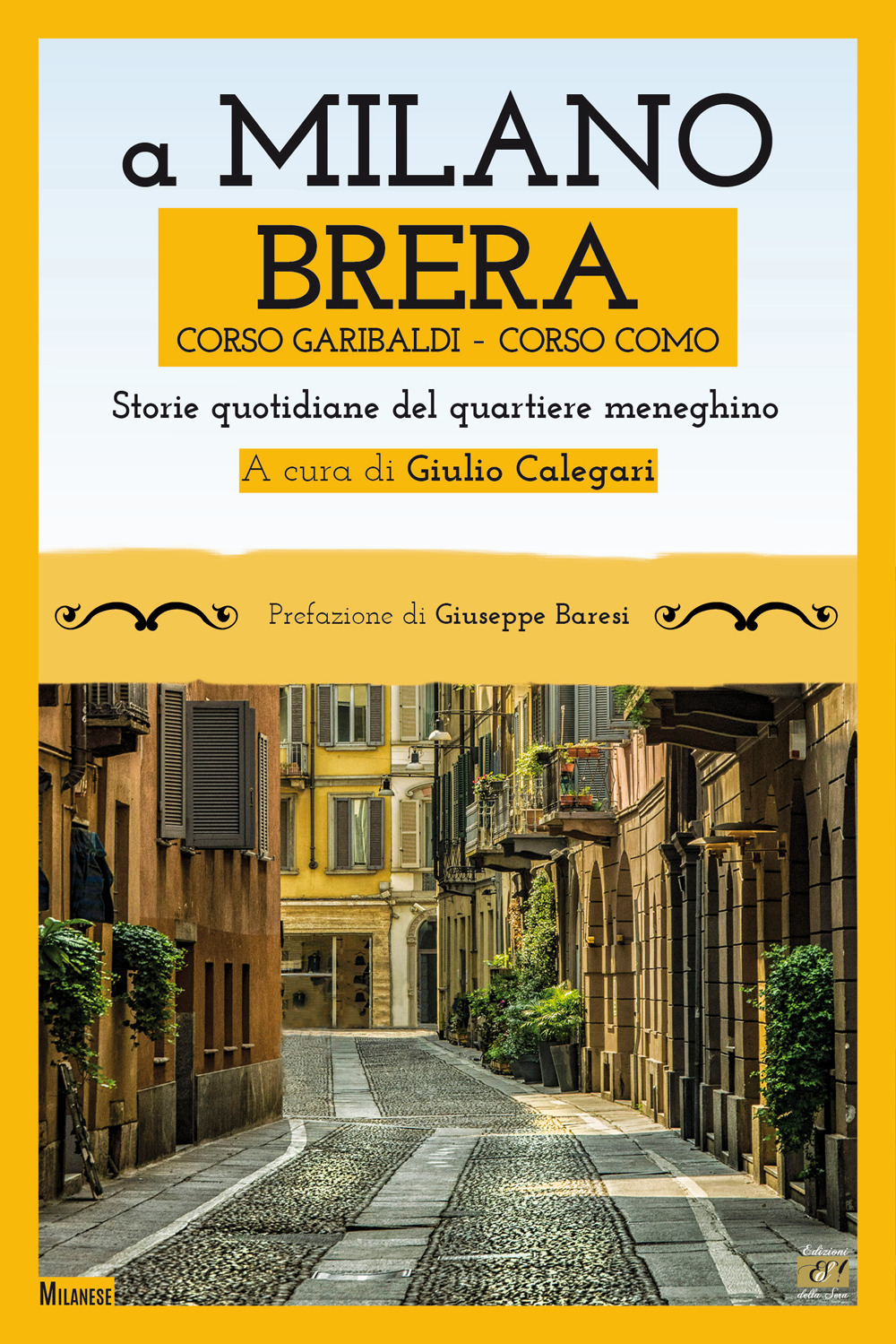 A Milano. Brera, Corso Garibaldi, Corso Como. Storie quotidiane del quartiere meneghino