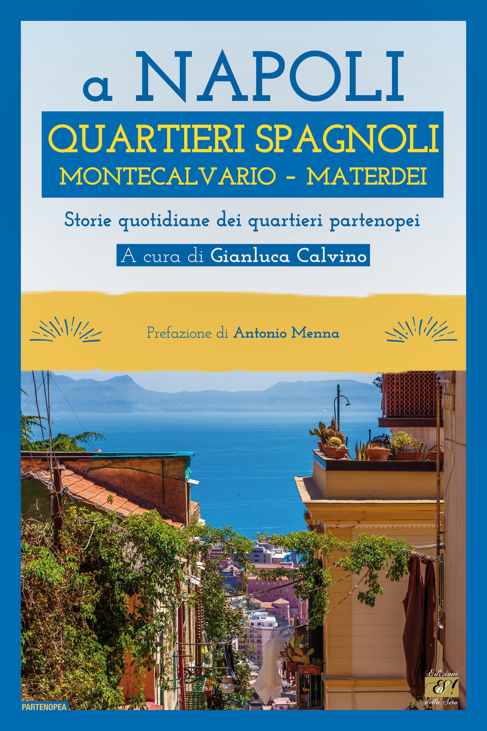 A Napoli Quartieri Spagnoli Montecalvario Materdei. Storie quotidiane dei quartieri napoletani