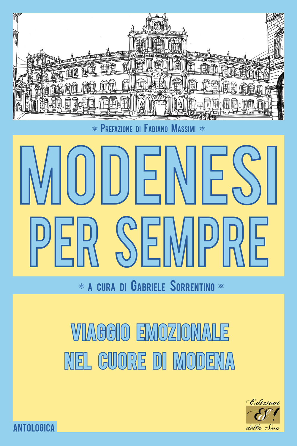 Modenesi per sempre. Viaggio emozionale nel cuore di Modena