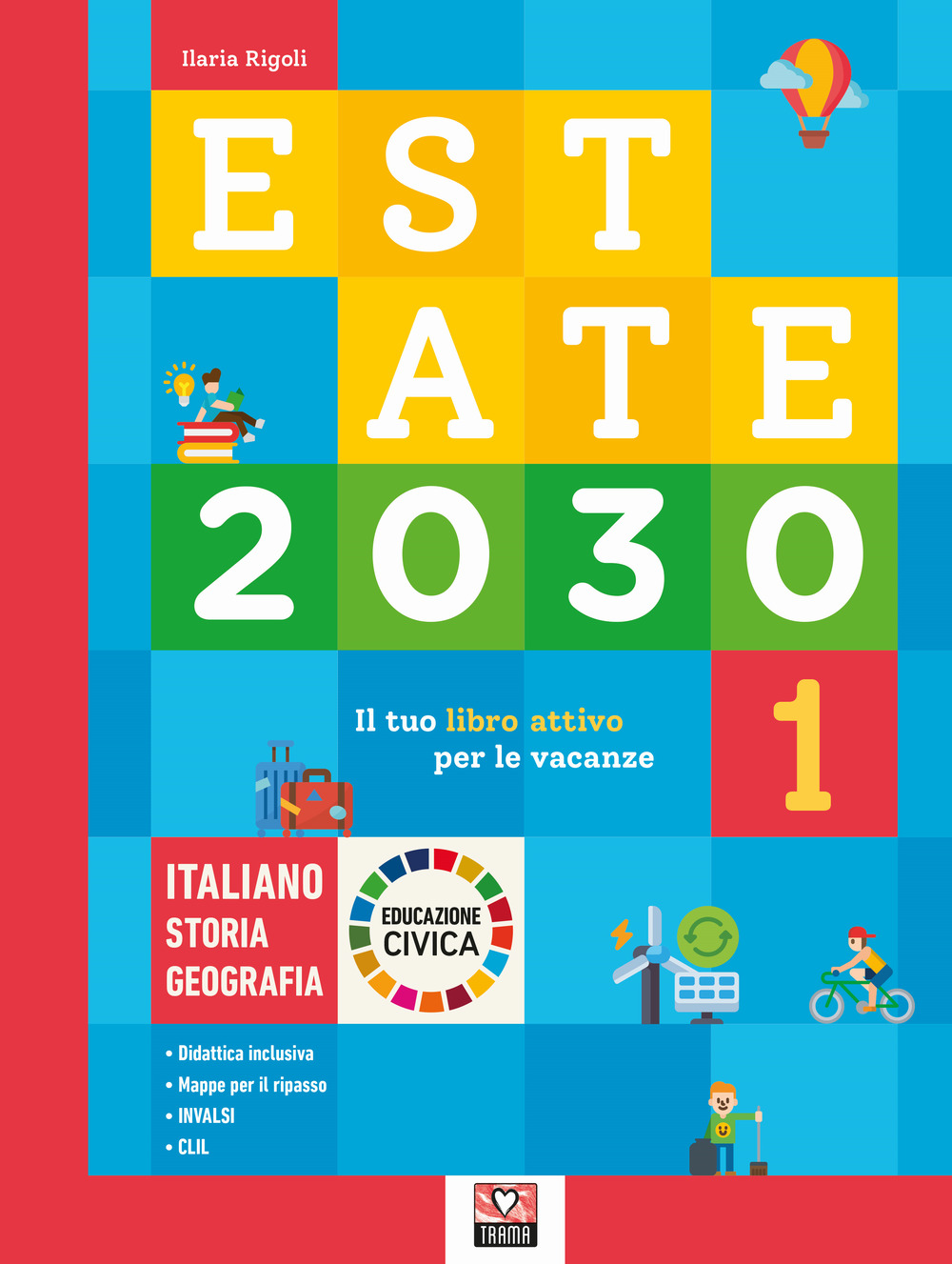 Estate 2030. Il tuo libro attivo per le vacanze. Italiano. Storia. Geografia. Educazione civica. Vol. 1 - Ilaria Rigoli - Libro - Trama