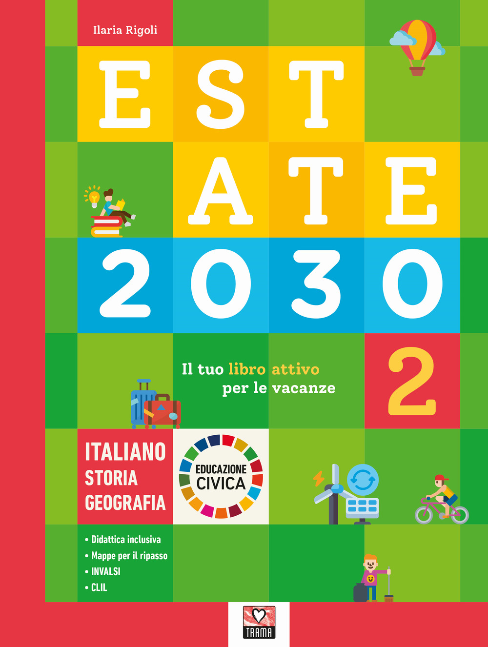 Estate 2030. Il tuo libro attivo per le vacanze. Italiano. Storia. Geografia. Educazione civica. Vol. 2 - Ilaria Rigoli - Libro - Trama
