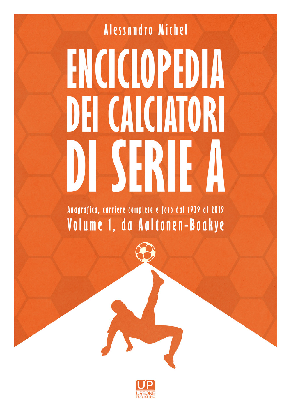 Enciclopedia dei calciatori di serie A. Ediz. a colori. Vol. 1