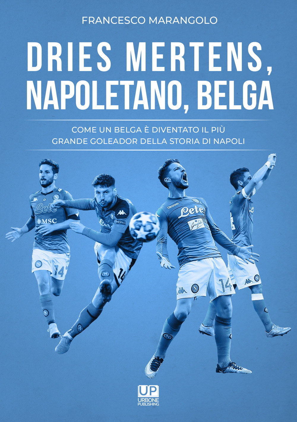 Dries Mertens Napoletano, Belga. Come un belga è diventato il più grande goleador della storia del Napoli