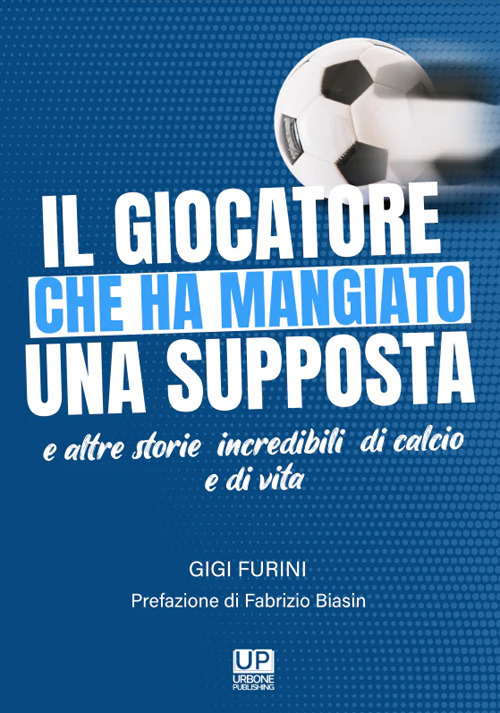 Il giocatore che ha mangiato una supposta e altre storie incredibili di calcio e di vita