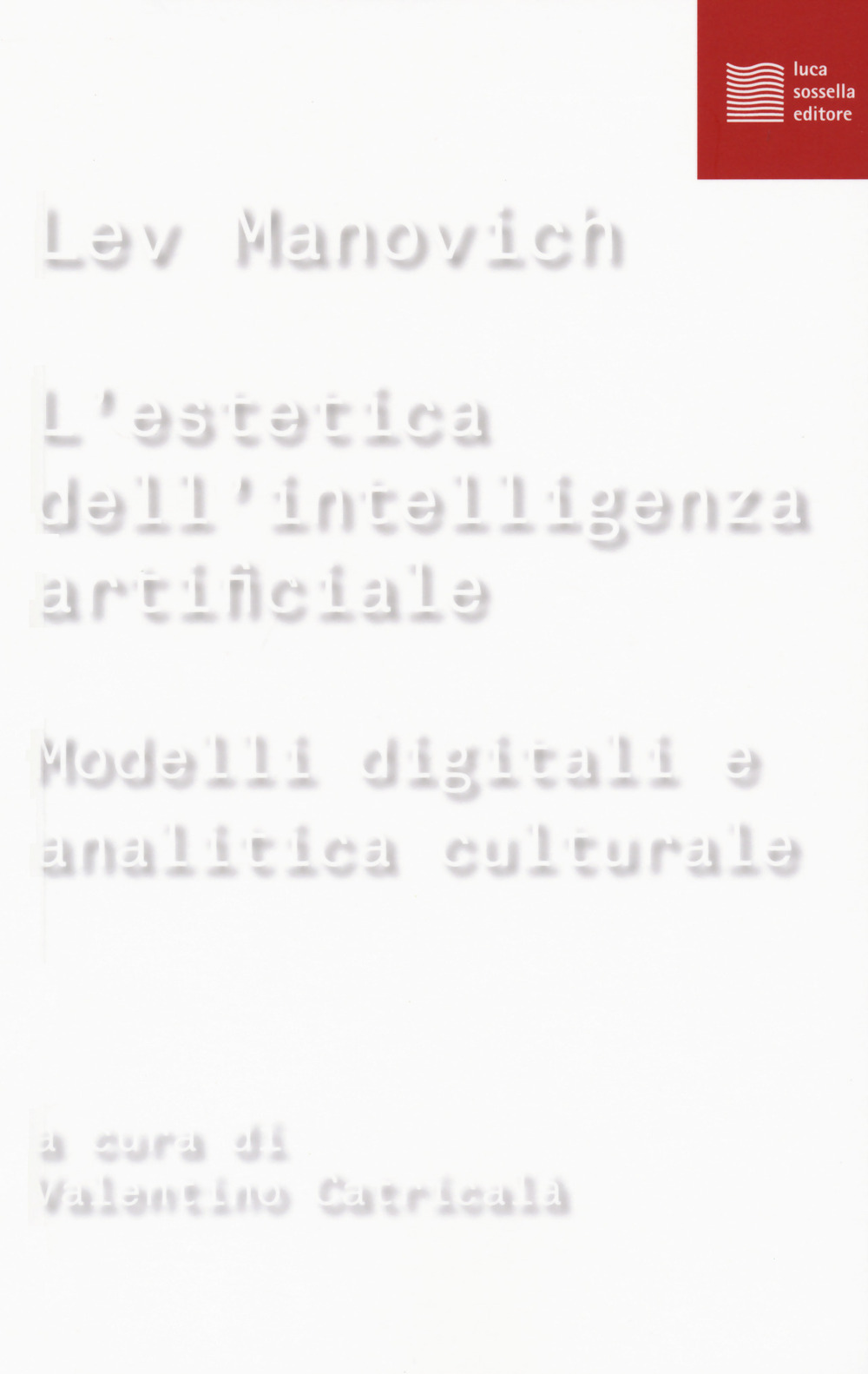 L'estetica dell'intelligenza artificiale. Modelli digitali e analitica culturale