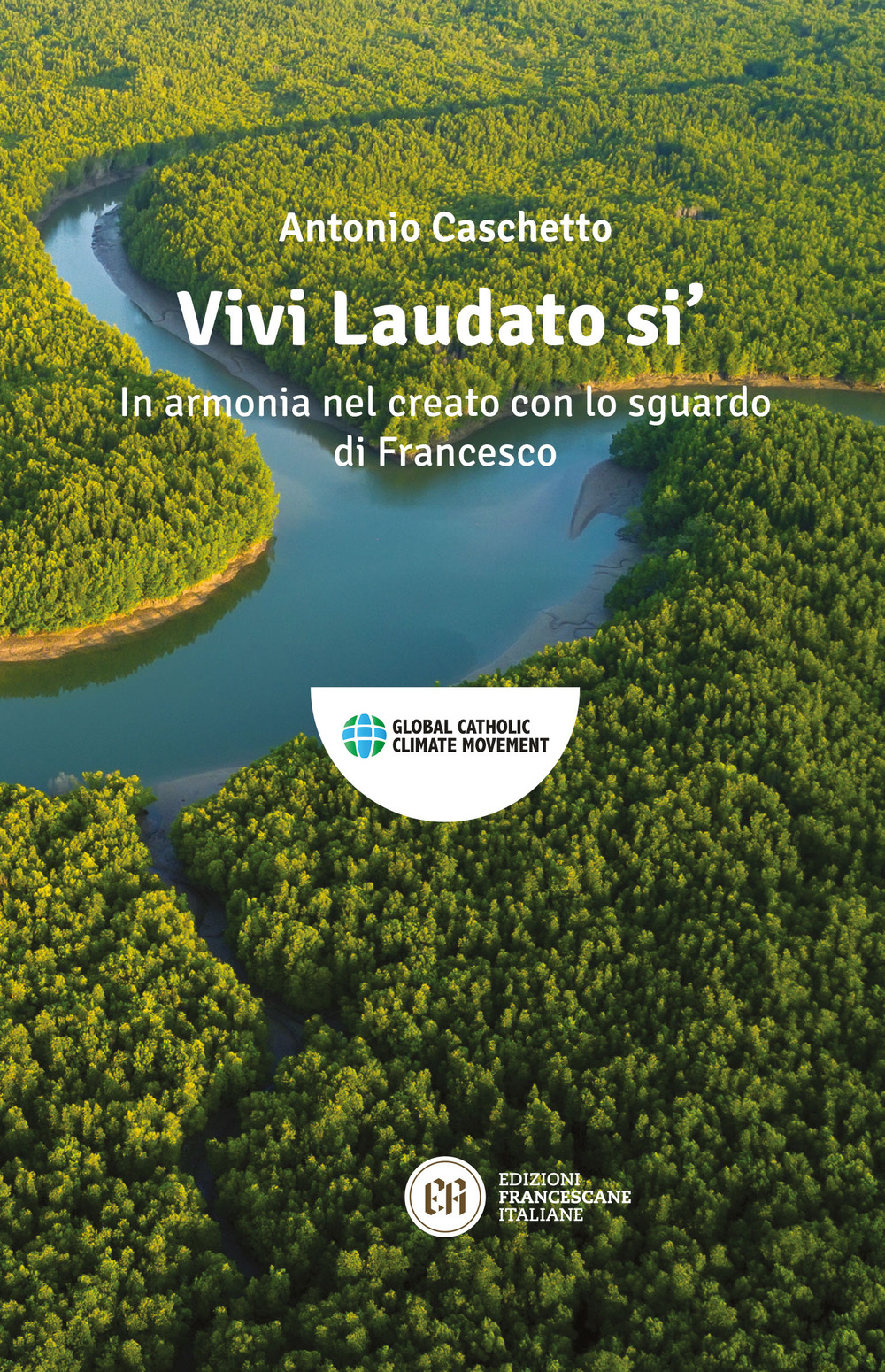 Vivi Laudato si'. In armonia nel creato con lo sguardo di Francesco