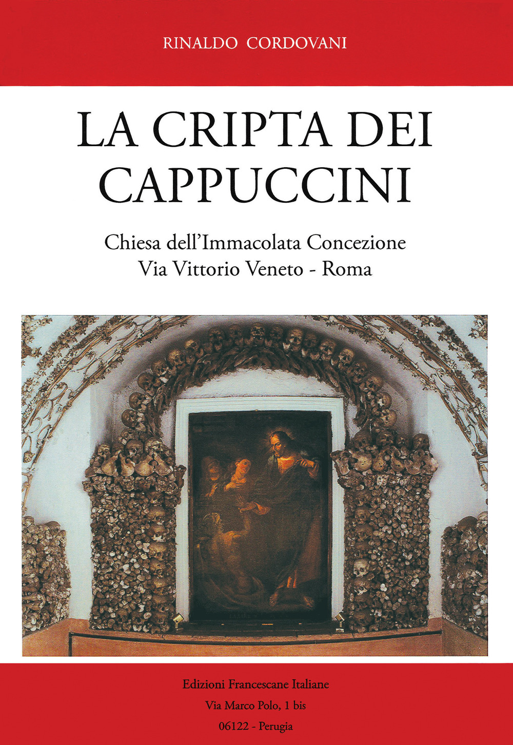 La Cripta dei Cappuccini. Chiesa dell'Immacolata Concezione Via Vittorio Veneto, Roma