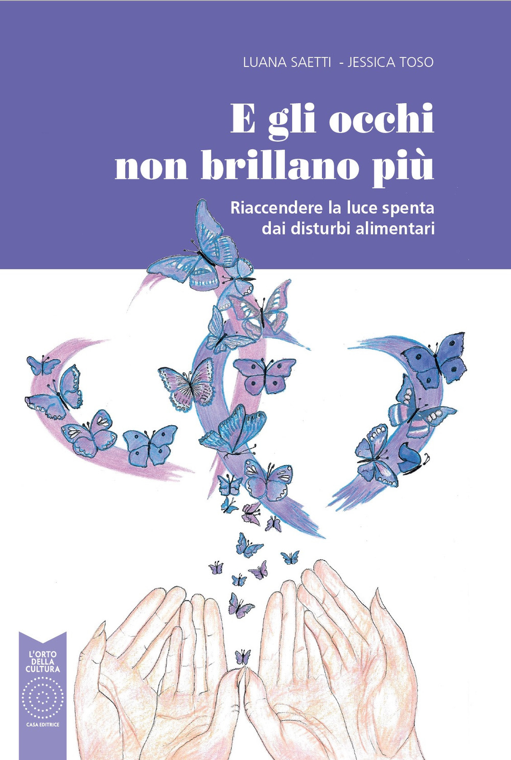 E gli occhi non brillano più. Riaccendere la luce spenta dai disturbi alimentari