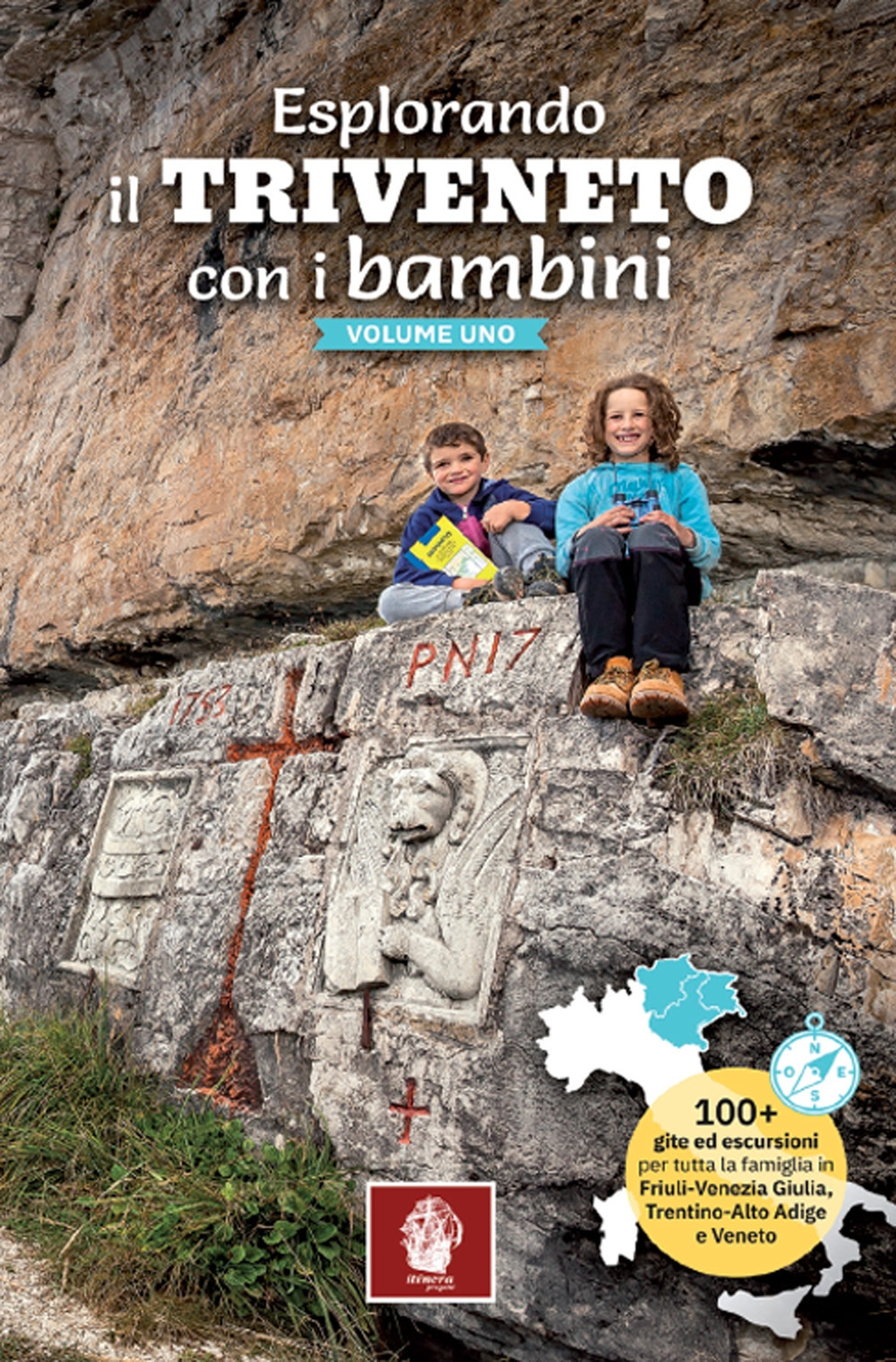 Esplorando il Triveneto con i bambini. 100 gite ed escursioni per tutta la famiglia in Friuli-Venezia Giulia, Trentino-Alto Adige e Veneto. Vol. 1