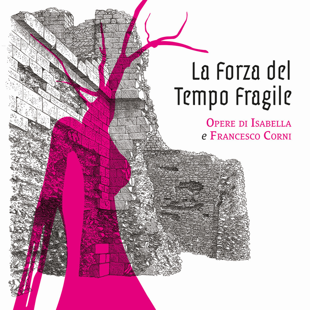 La forza del tempo fragile. Opere di Isabella e Francesco Corni