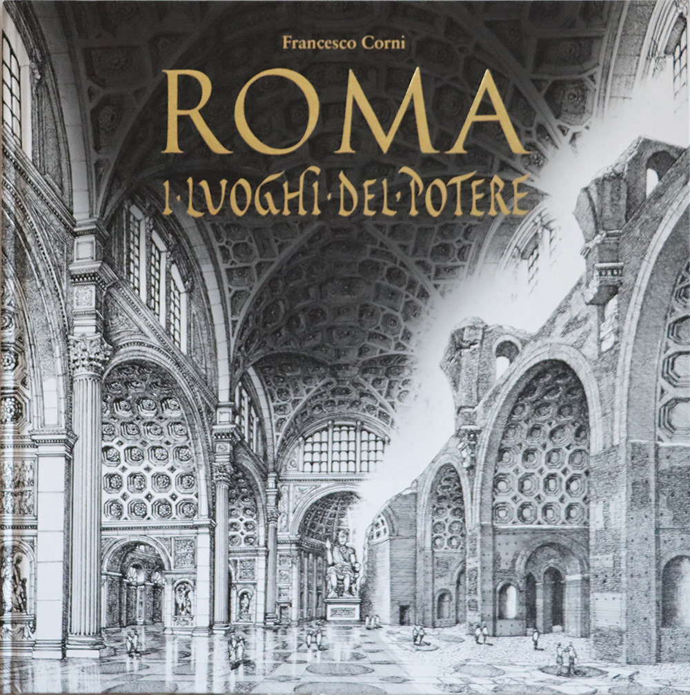 Roma. I luoghi del potere. Ediz. illustrata