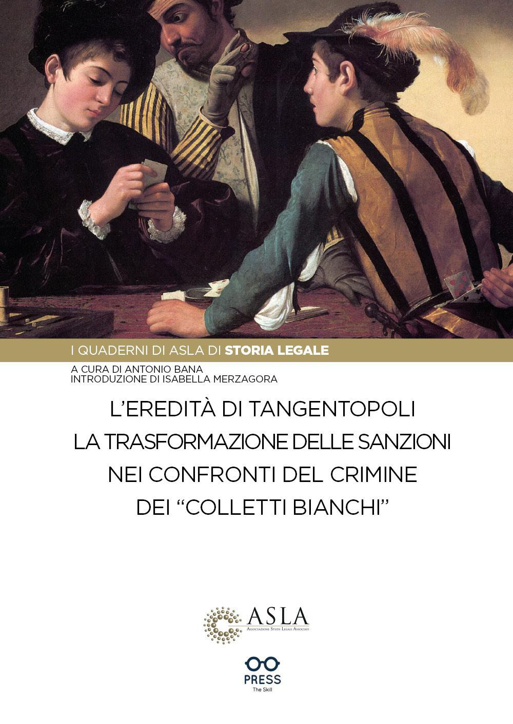 L'eredità di Tangentopoli. La trasformazione delle sanzioni nei confronti del crimine dei «colletti bianchi» - Antonio Bana - Libro - The Skill Press