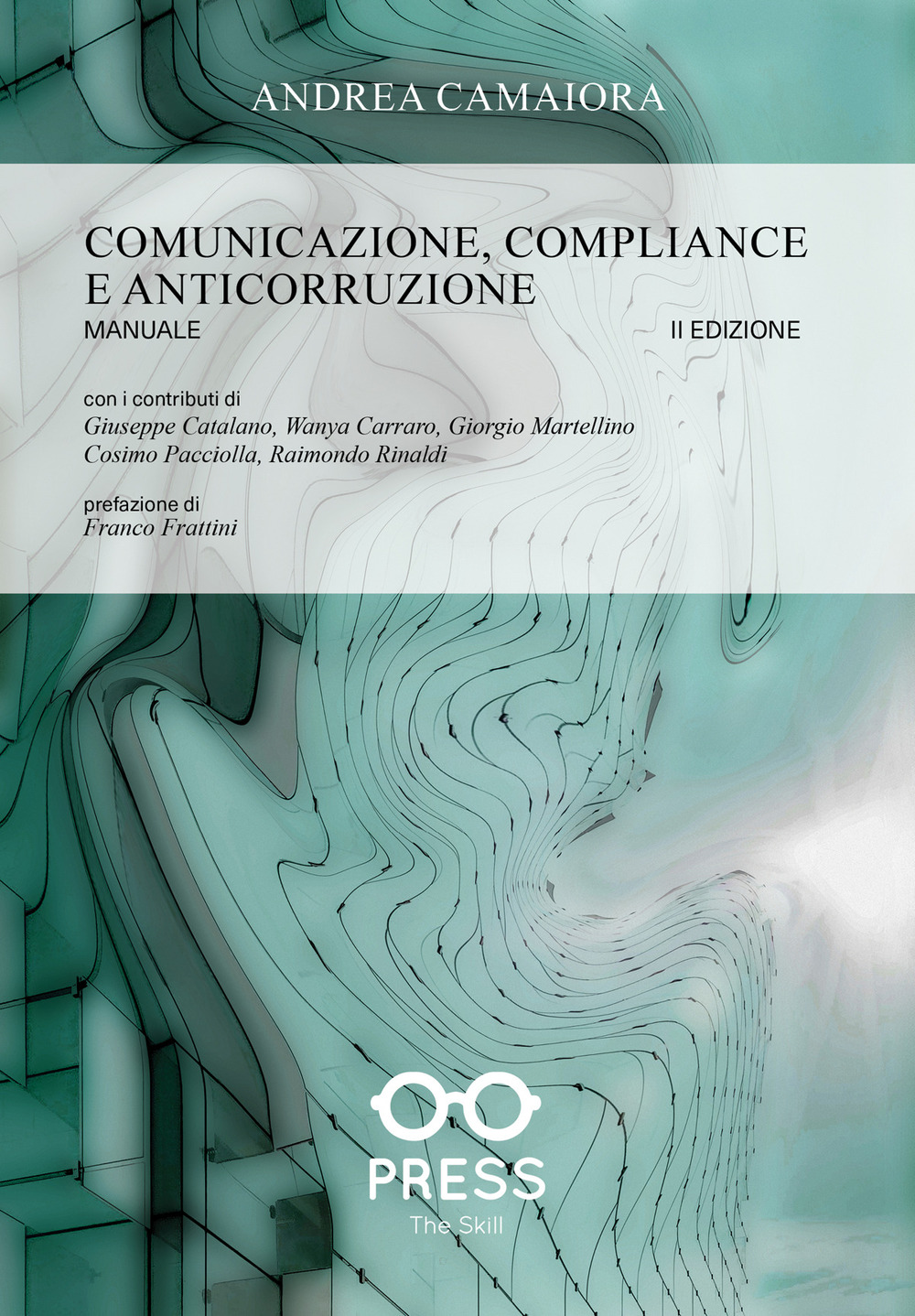Comunicazione, compliance e anticorruzione. Manuale - Andrea Camaiora - Libro - The Skill Press