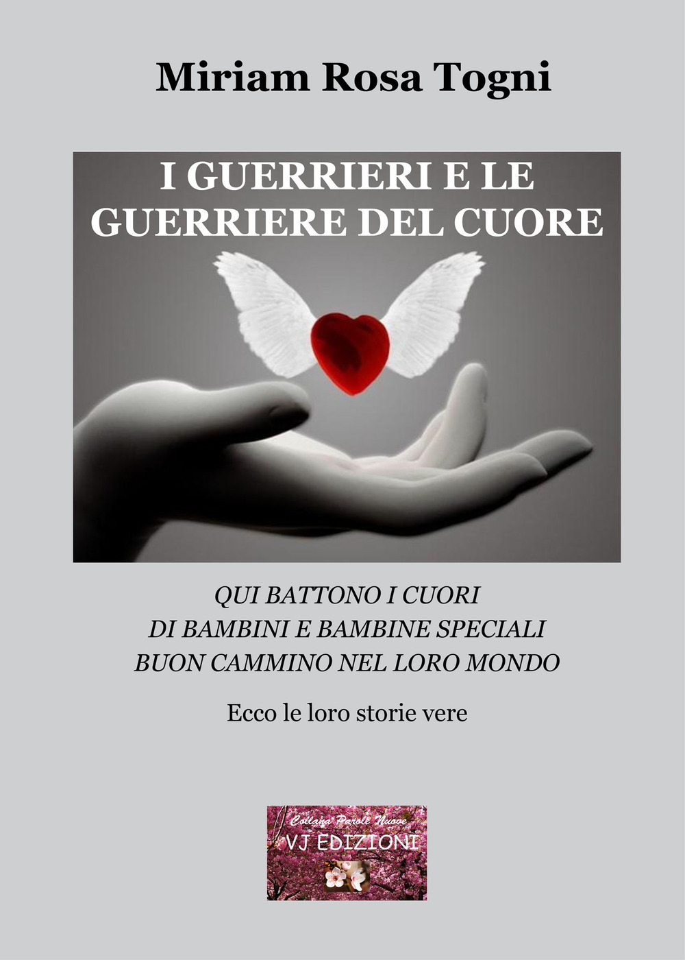 I guerrieri e le guerriere del cuore. Qui battono i cuori di bambini e bambine speciali. Buon cammino nel loro mondo