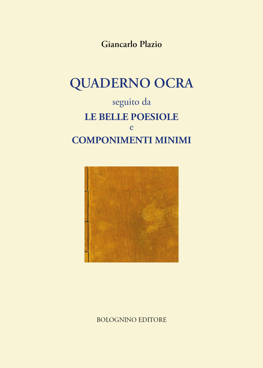 Quaderno ocra seguito da le belle poesiole e componimenti minimi