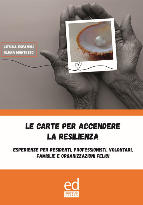Le carte per accendere la resilienza. Esperienze per residenti, professionisti, volontari, famiglie e organizzazioni felici. Con Giocattolo