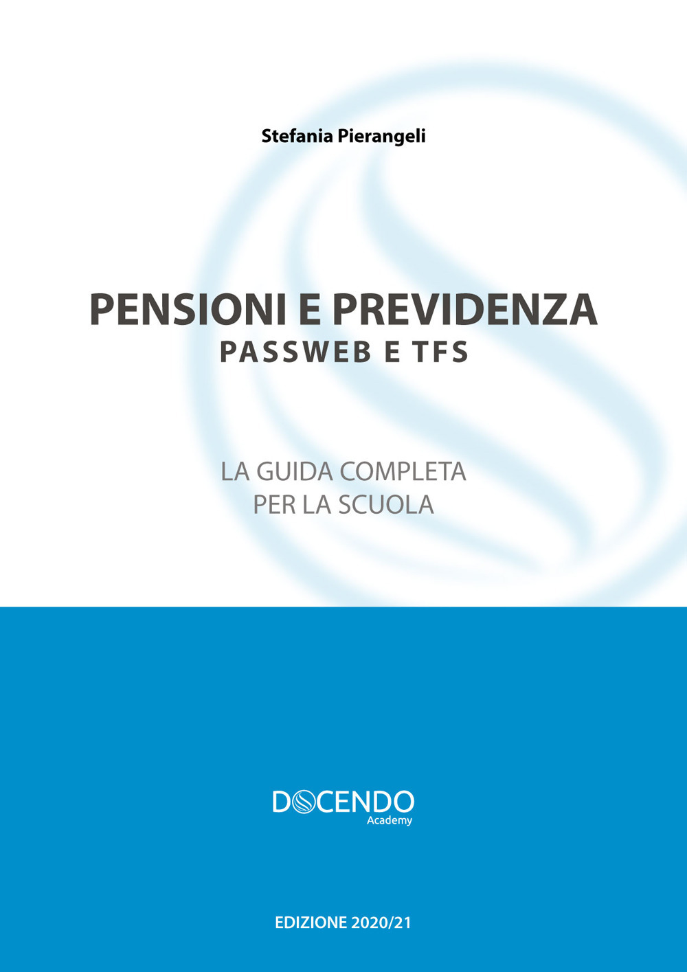 Pensioni e previdenza. Passweb e TFS. La guida completa per la scuola