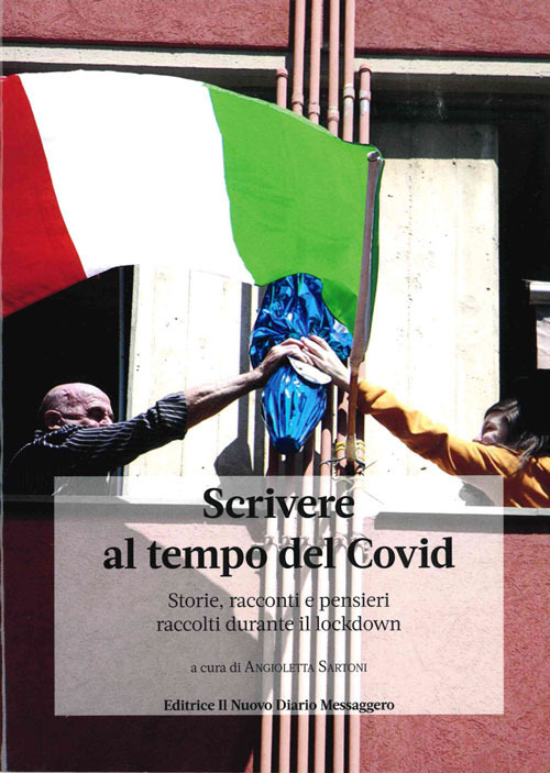 Scrivere al tempo del Covid. Storie, racconti e pensieri raccolti durante il lockdown