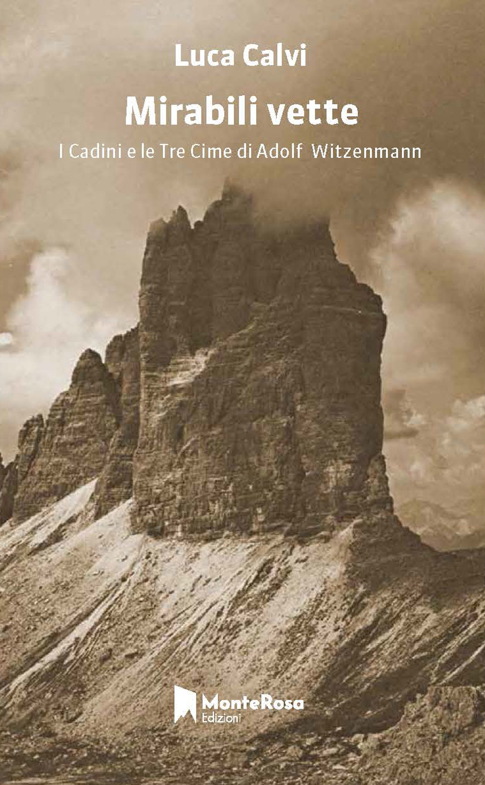 Mirabili vette. I Cadini e le Tre Cime di Adolf Witzenmann