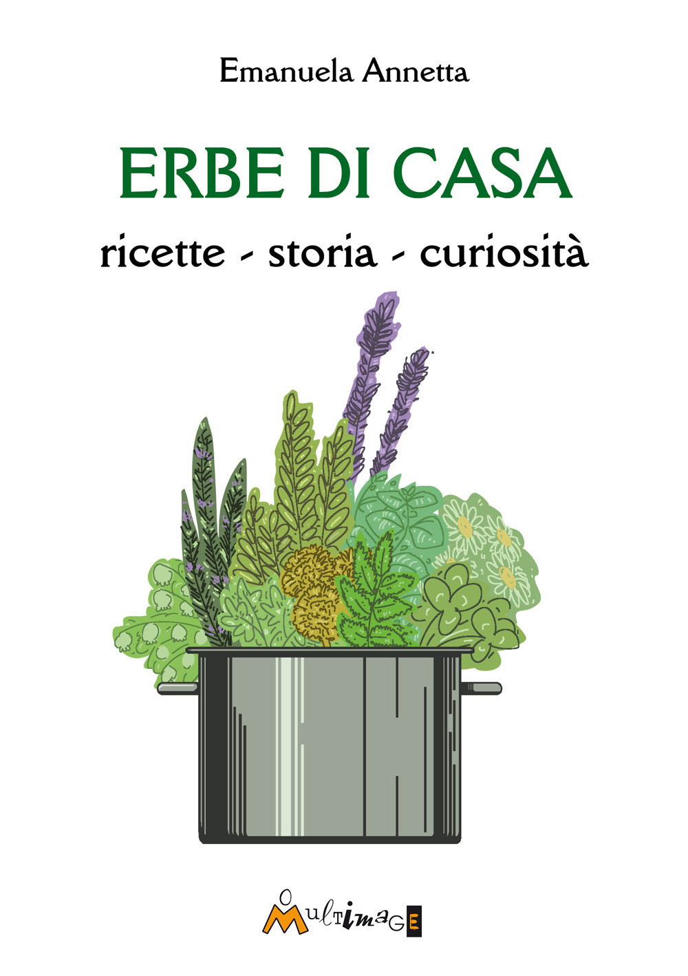 Erbe di casa. ricette, storia, curiosità