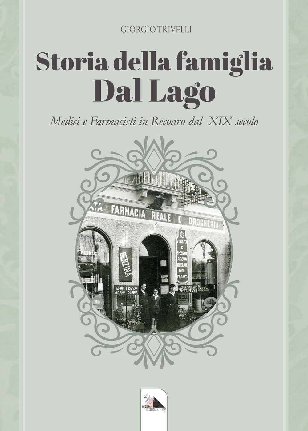 Storia della famiglia Dal Lago. Medici e farmacisti in Recoaro dal XIX secolo
