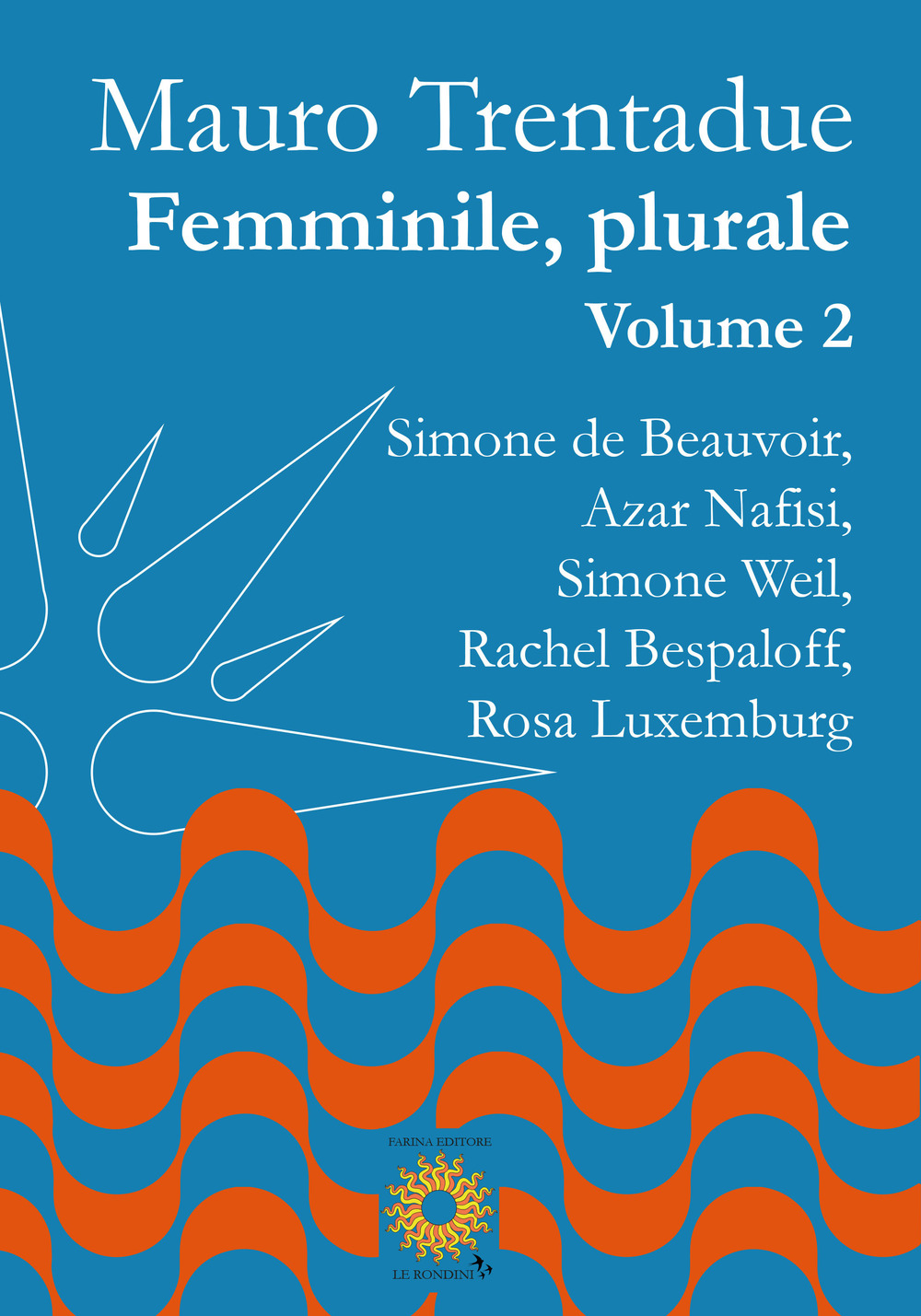 Femminile, plurale. Simone de Beauvoir, Azar Nafisi, Simone Weil, Rachel Bespaloff, Rosa Luxemburg. Vol. 2