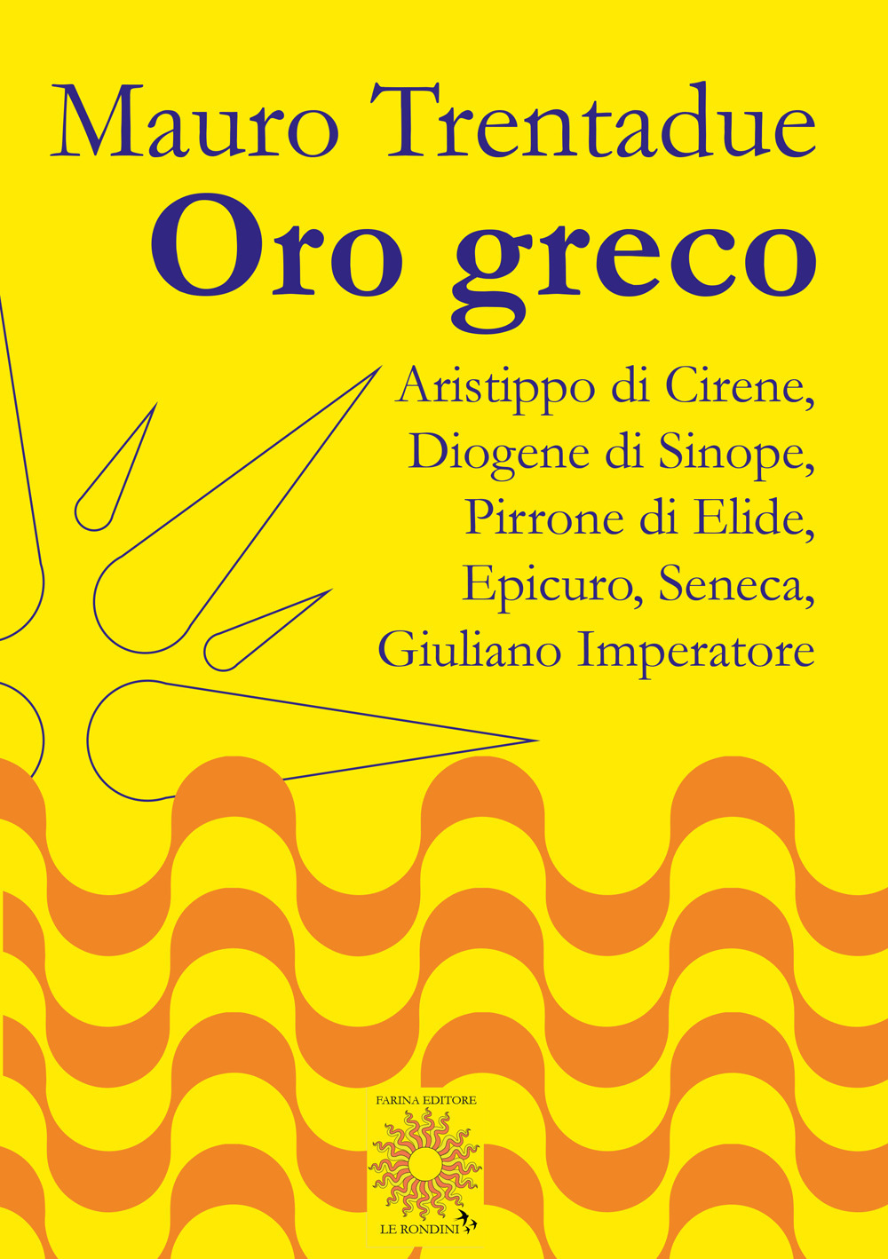 Oro greco. Aristippo, Diogene, Pirrone, Epicuro, Seneca, Giuliano