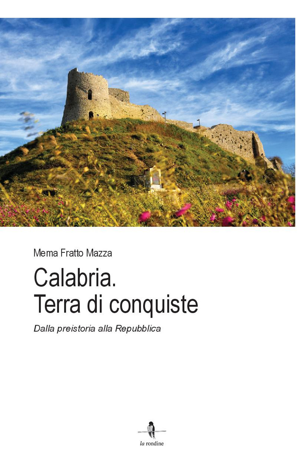 Calabria. Terra di conquiste. Dalla preistoria alla Repubblica