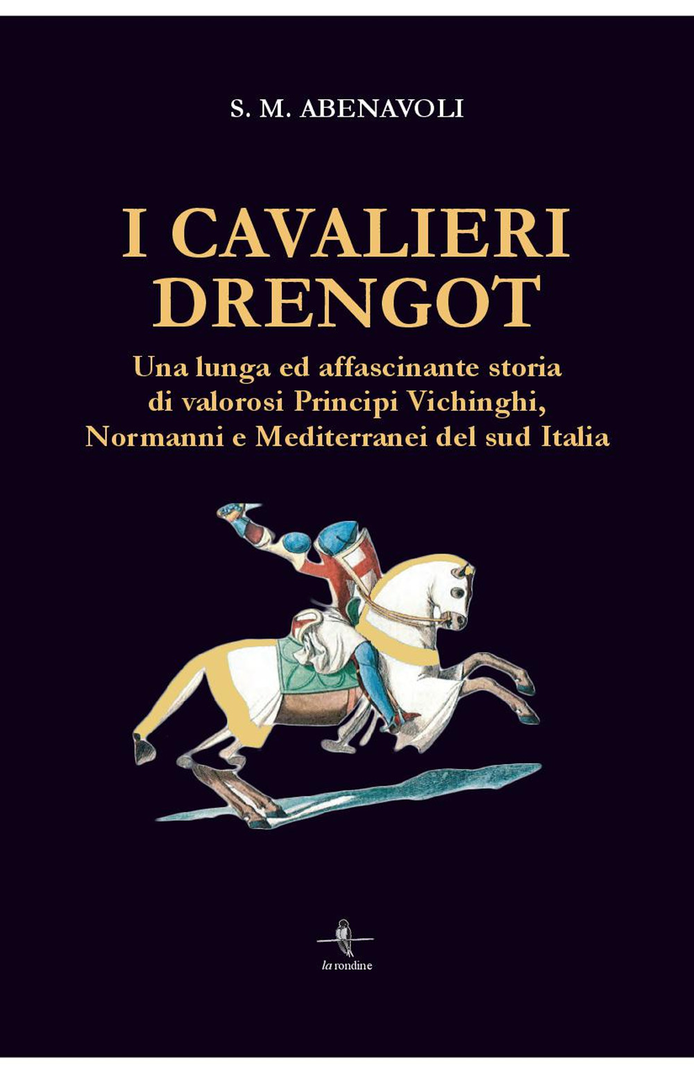 I cavalieri Drengot. Una lunga ed affascinante storia di valorosi principi vichinghi, normanni e mediterranei del Sud Italia