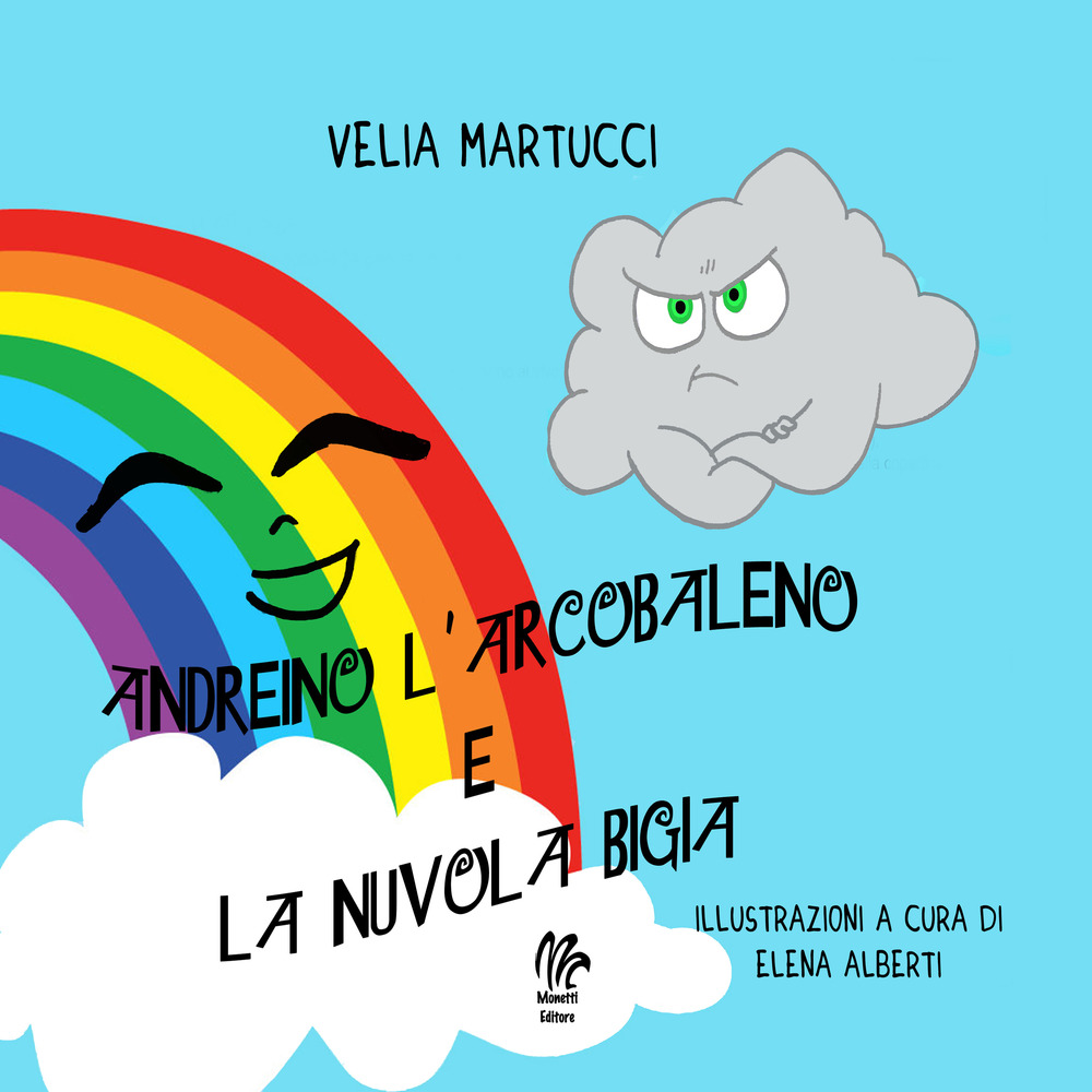 Andreino l'arcobaleno e la nuvola bigia. Ediz. per la scuola