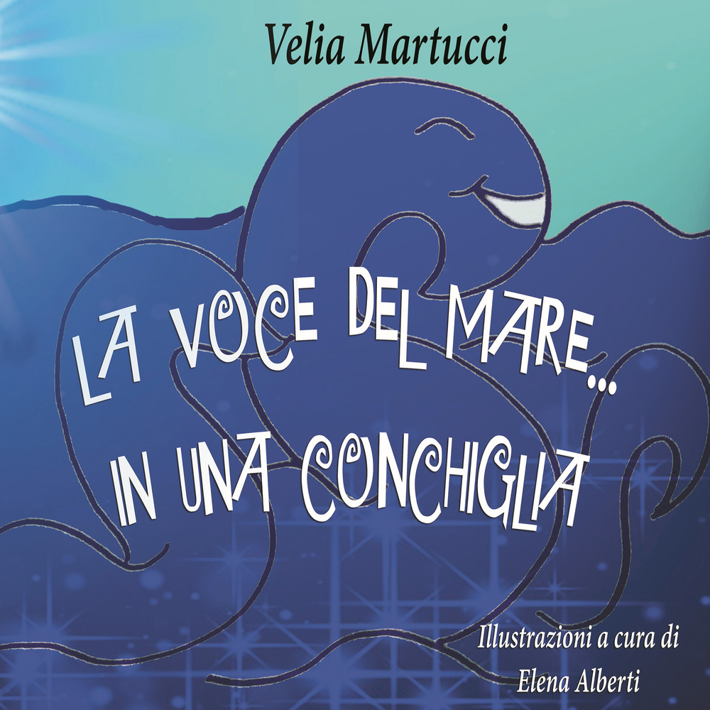 La voce del mare... in una conchiglia. Ediz. per la scuola