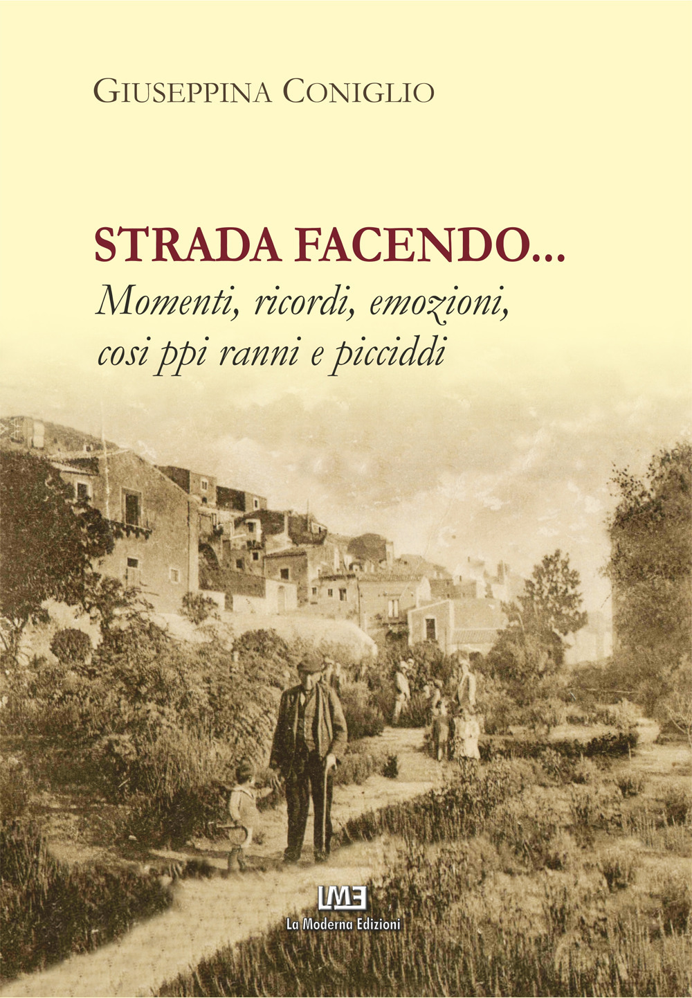 Strada facendo... Momenti, ricordi, emozioni, cosi ppi ranni e picciddi