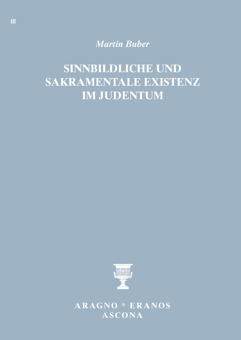 Sinnbildliche und sakramentale Existenz im Judentum - Martin Buber - Libro - Aragno Eranos Ascona