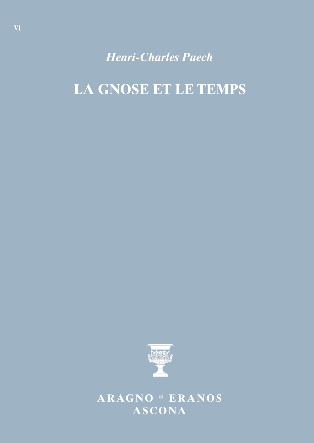 La gnose et le temps - Henri-Charles Puech - Libro - Aragno Eranos Ascona