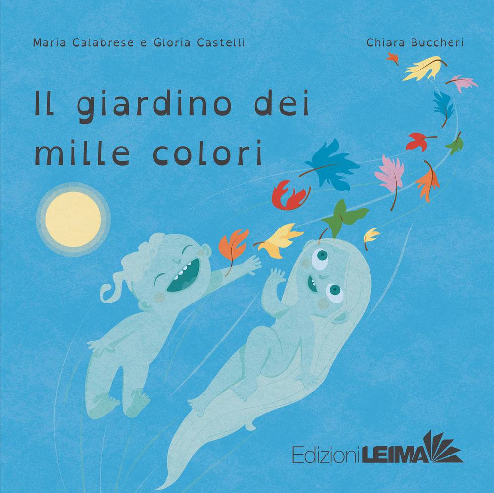 Il giardino dei mille colori. Ediz. a colori