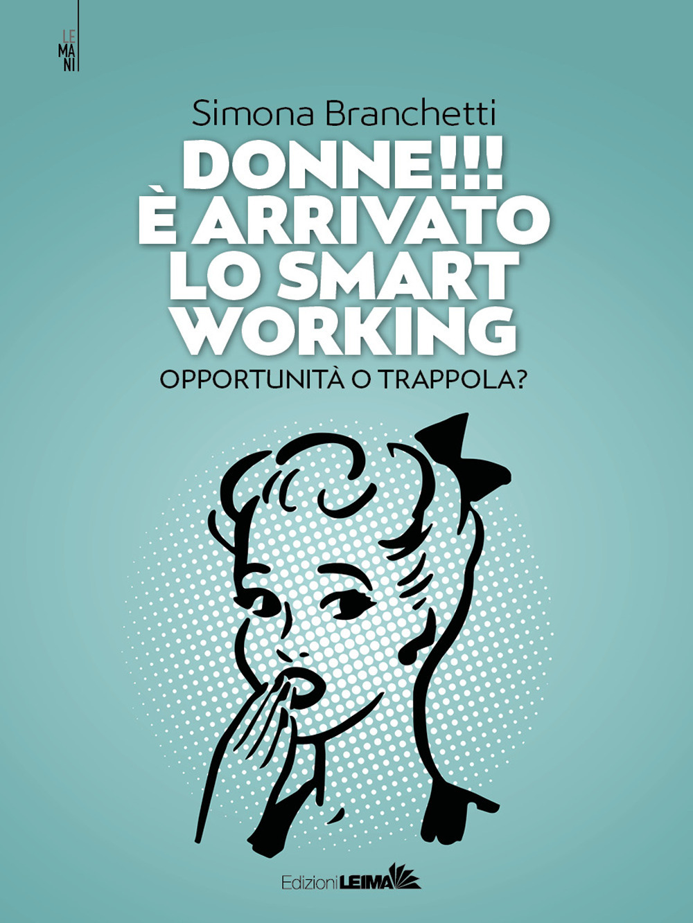 Donne!!! È arrivato lo smart working. Opportunità o trappola?