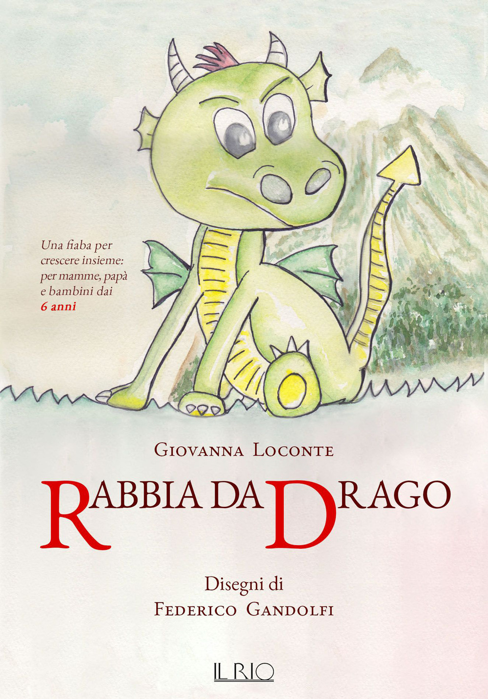 Rabbia da drago. Una fiaba per crescere insieme per mamme, papà e bambini dai 6 anni